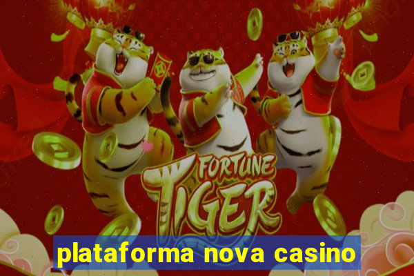 plataforma nova casino