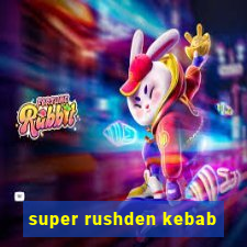 super rushden kebab