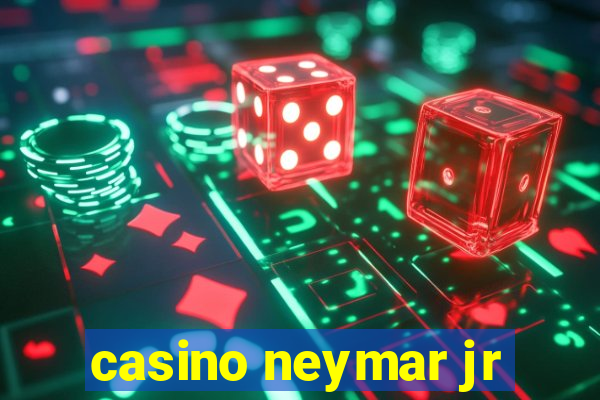 casino neymar jr