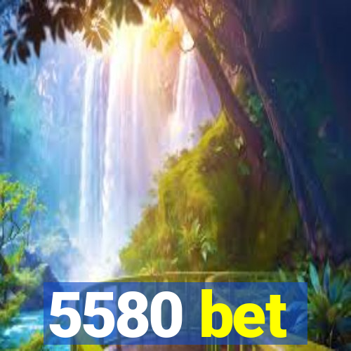 5580 bet