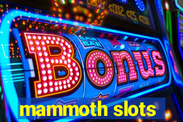 mammoth slots