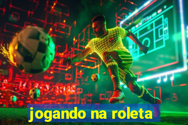 jogando na roleta