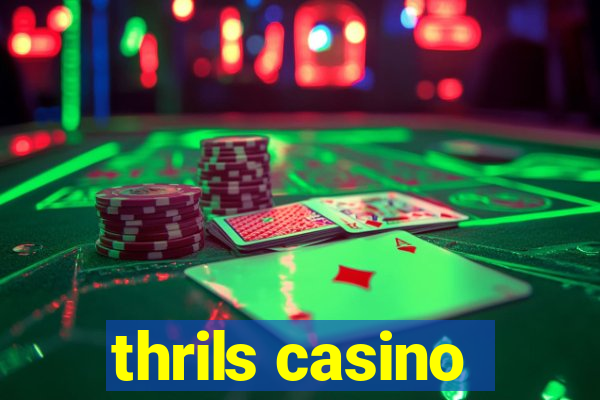 thrils casino