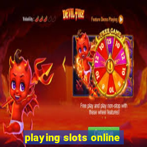 playing slots online