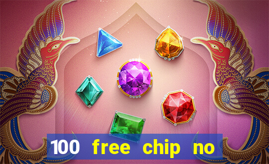 100 free chip no deposit casino