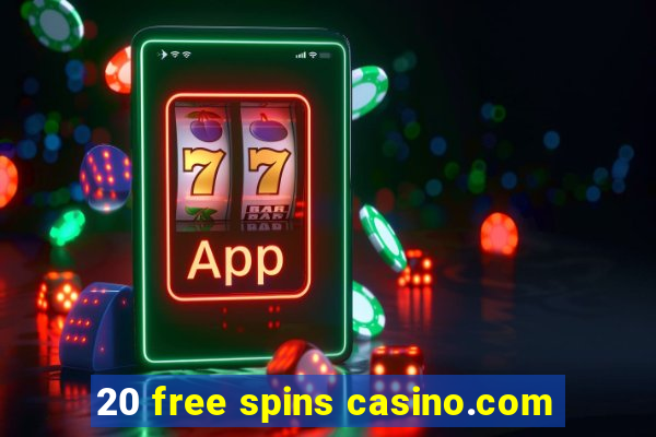 20 free spins casino.com