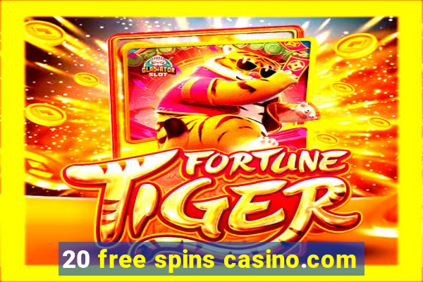 20 free spins casino.com