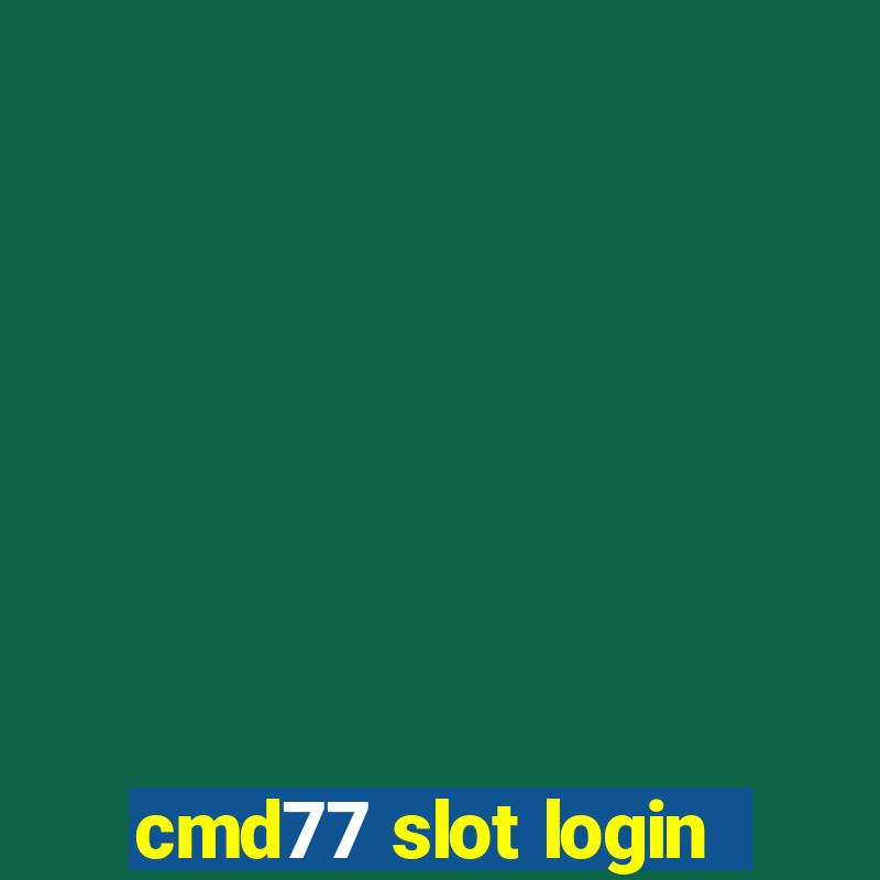 cmd77 slot login