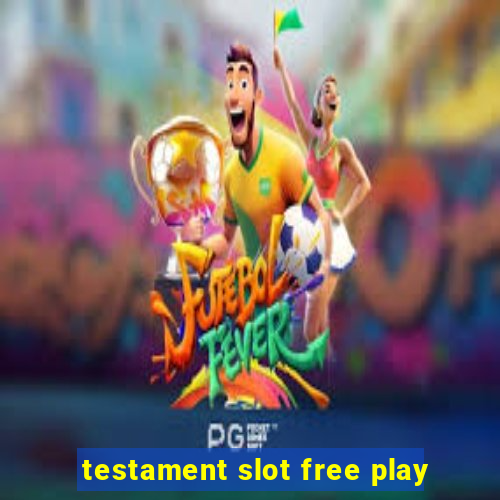 testament slot free play