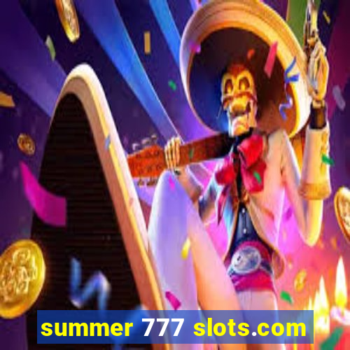 summer 777 slots.com