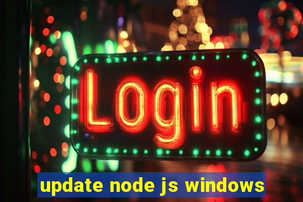 update node js windows