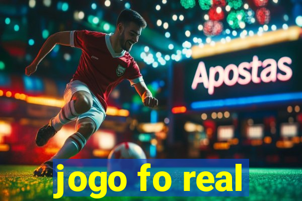 jogo fo real