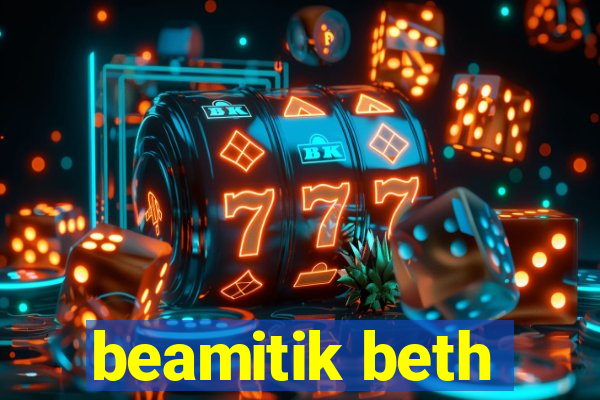 beamitik beth