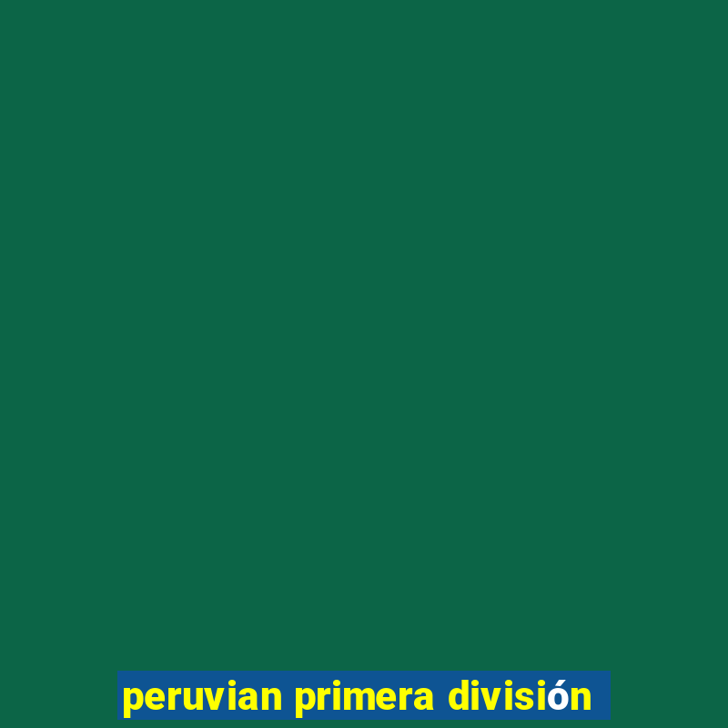 peruvian primera división