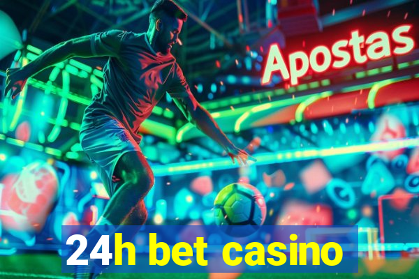 24h bet casino