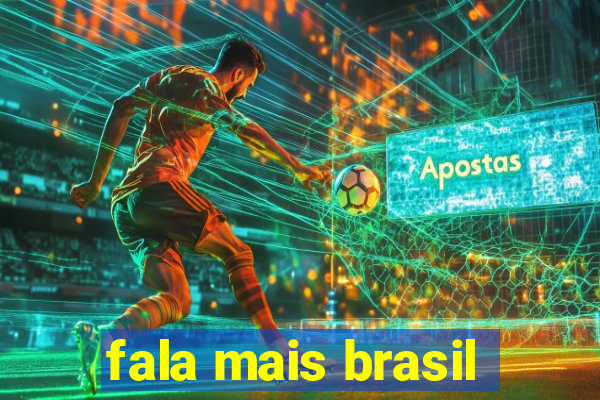 fala mais brasil