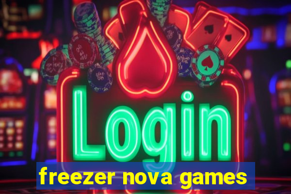 freezer nova games