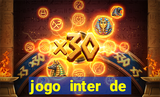 jogo inter de mil?o hoje ao vivo