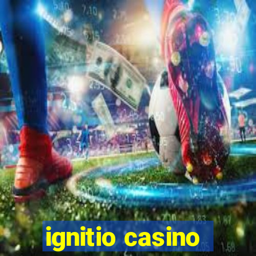 ignitio casino