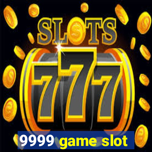 9999 game slot