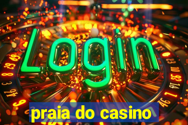 praia do casino