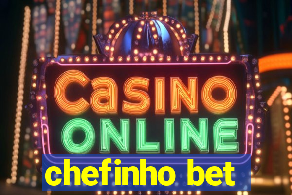 chefinho bet