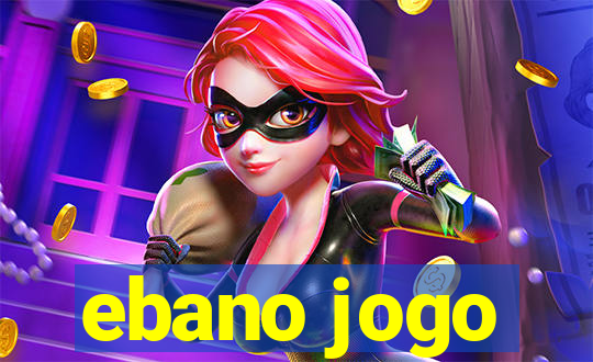 ebano jogo