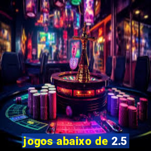 jogos abaixo de 2.5