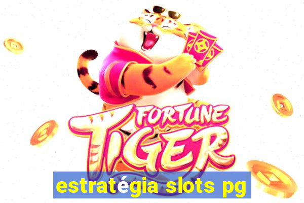 estratégia slots pg