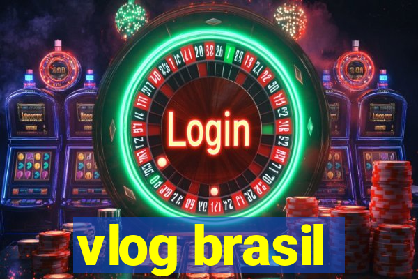 vlog brasil