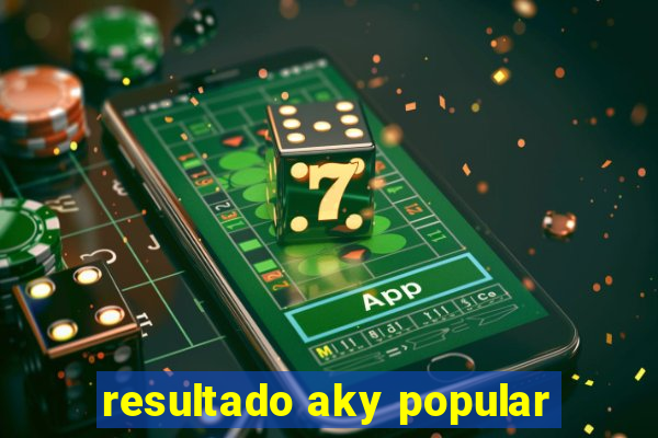 resultado aky popular