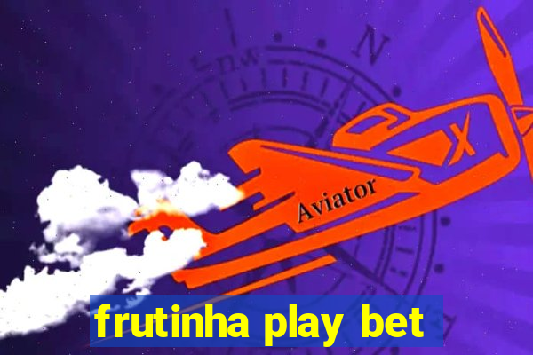 frutinha play bet