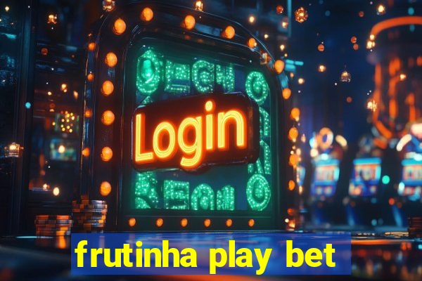 frutinha play bet