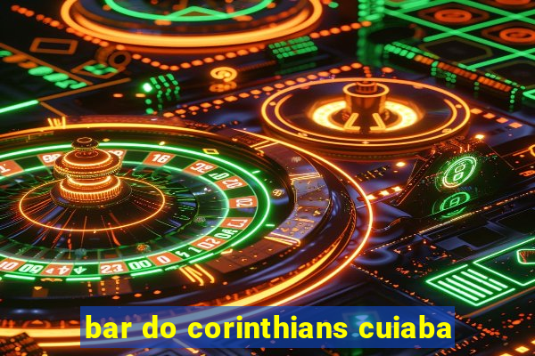 bar do corinthians cuiaba