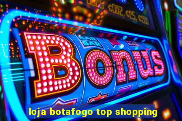 loja botafogo top shopping