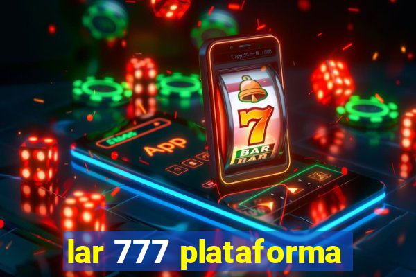 lar 777 plataforma