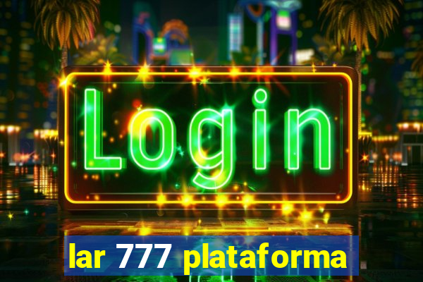 lar 777 plataforma