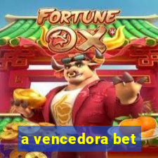 a vencedora bet