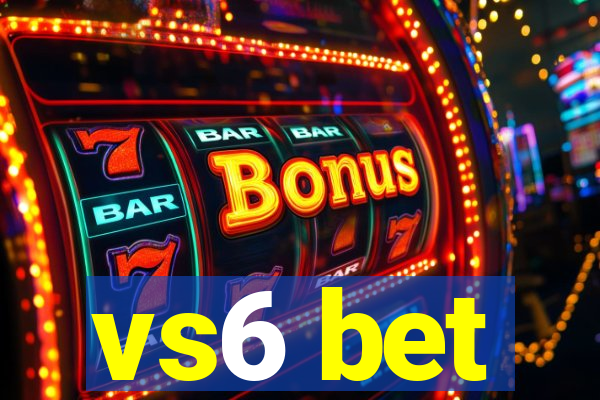 vs6 bet