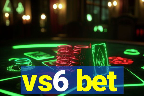 vs6 bet