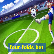 four folds bet