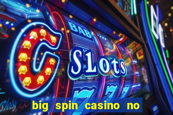 big spin casino no deposit bonuses