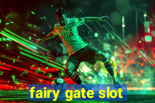 fairy gate slot