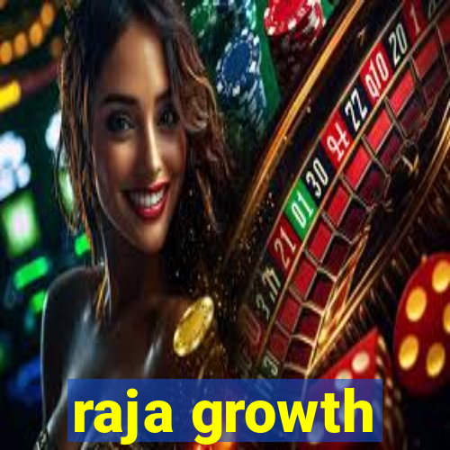 raja growth