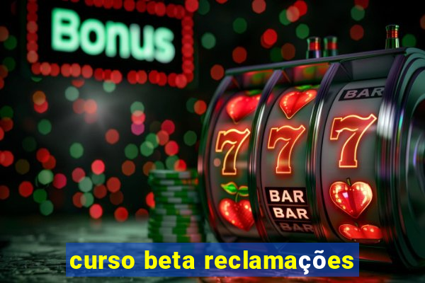 curso beta reclamações