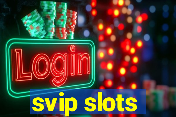 svip slots