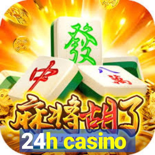 24h casino