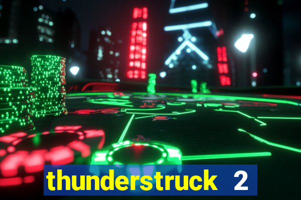 thunderstruck 2 slot online