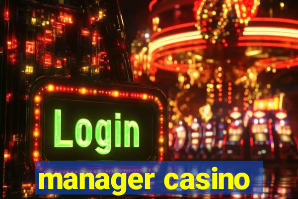 manager casino