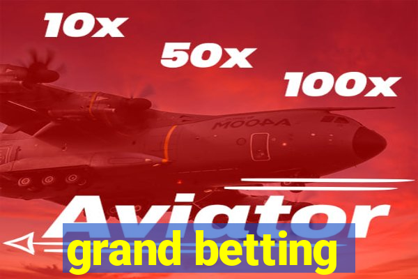 grand betting